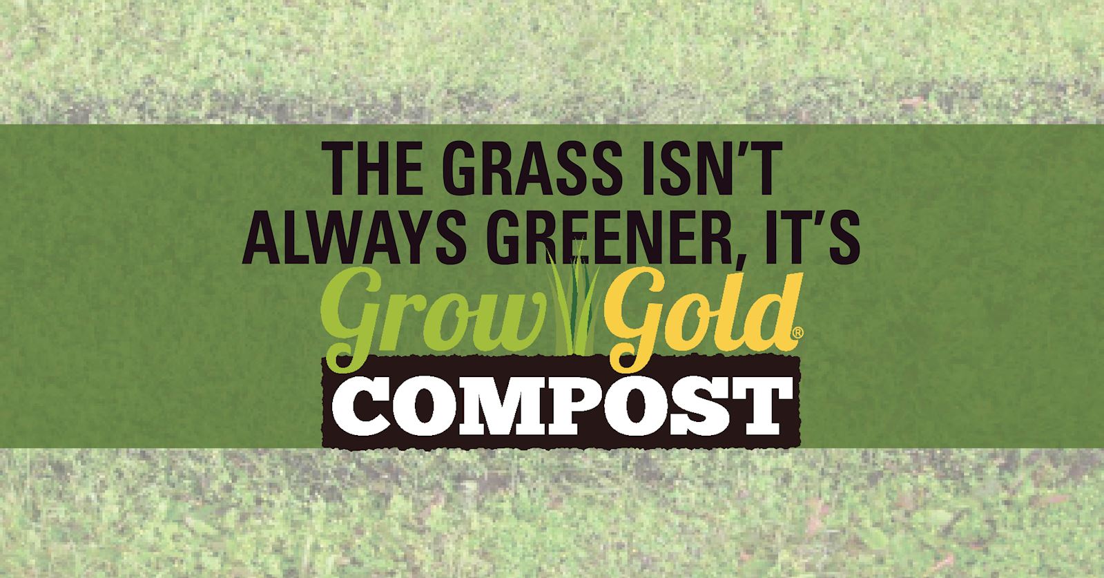 The Grass Isn't Always Greener, It's Grow Gold Compost Metro Waste